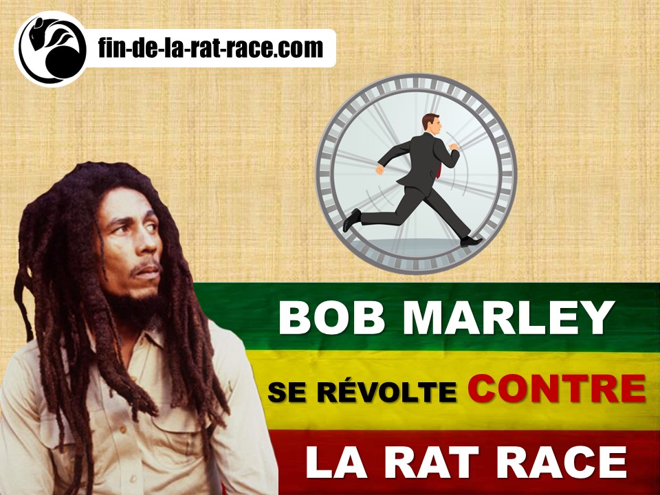 Liberté financière : Bob Marley se révolte contre la Rat Race !