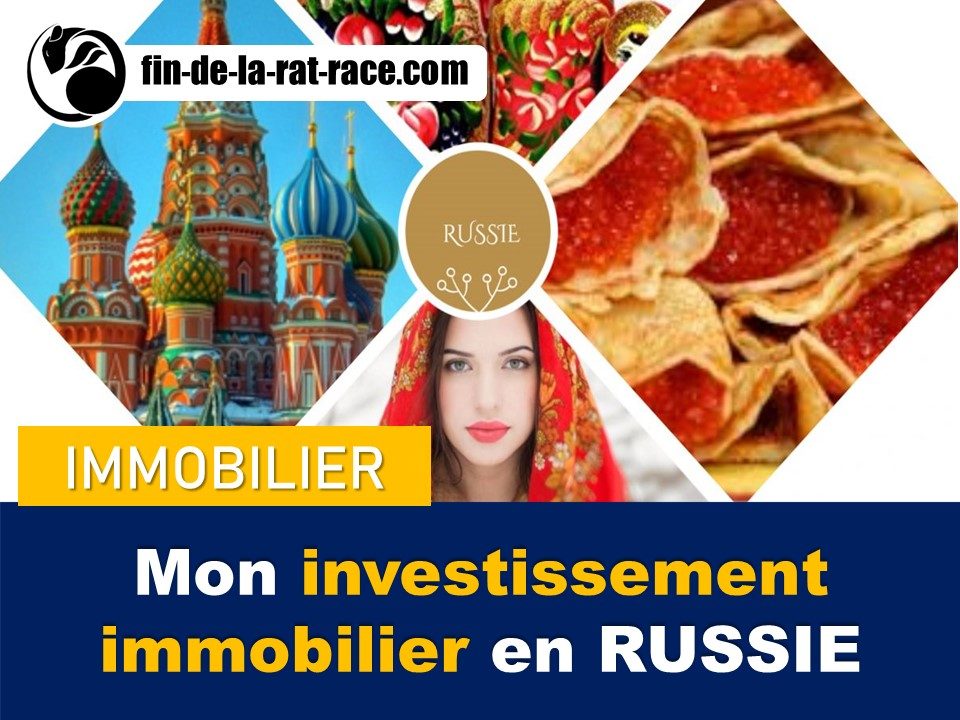 Liberté financière : mon investissement immobilier en Russie